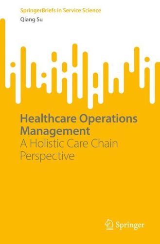 Cover image for Healthcare Operations Management: A Holistic Care Chain Perspective
