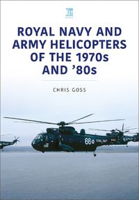 Cover image for Royal Navy and Army Helicopters of the 1970s and 80s