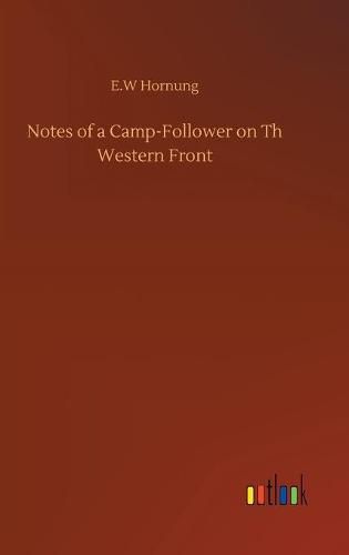 Cover image for Notes of a Camp-Follower on Th Western Front