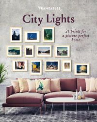 Cover image for Frameables: City Lights: 21 Prints for a Picture-Perfect Home