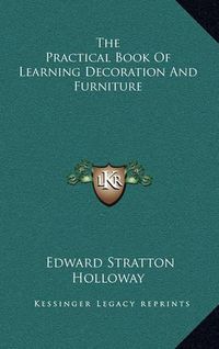 Cover image for The Practical Book of Learning Decoration and Furniture