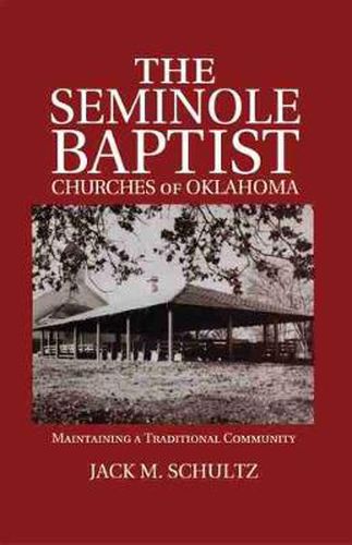 Cover image for The Seminole Baptist Churches of Oklahoma: Maintaining a Traditional Community