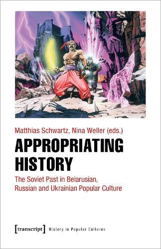 Cover image for History as Entertainment: On the Popularization of the Soviet Past in Eastern European Cultures: Belarus, Ukraine, Russia
