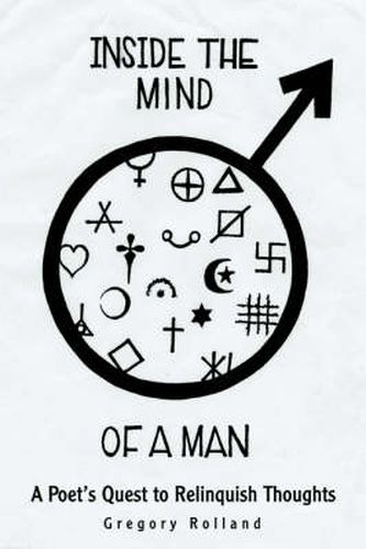 Cover image for Inside the Mind of a Man: A Poet's Quest to Relinquish Thoughts