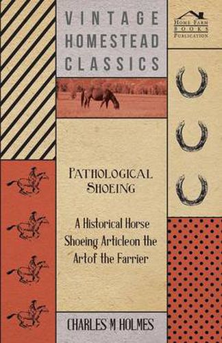 Cover image for Pathological Shoeing - A Historical Horse Shoeing Article on the Art of the Farrier