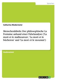 Cover image for Menschenfabeln: Der philosophische La Fontaine anhand einer Fabelanalyse ('La mort et le malheureux', 'La mort et le bucheron' und 'La mort et le mourant')