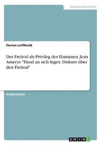 Cover image for Der Freitod als Privileg des Humanen. Jean Amerys "Hand an sich legen. Diskurs ueber den Freitod"