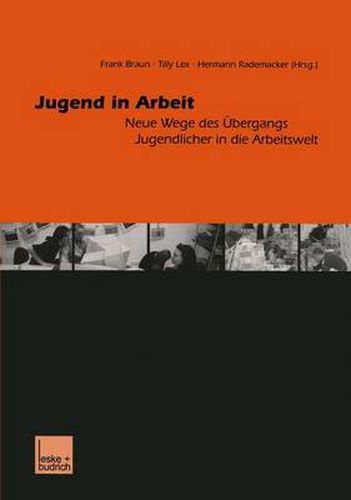 Cover image for Jugend in Arbeit: Neue Wege Des UEbergangs Jugendlicher in Die Arbeitswelt