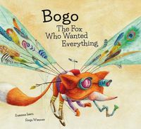Cover image for Bogo the Fox Who Wanted Everything (Junior Library Guild Selection)