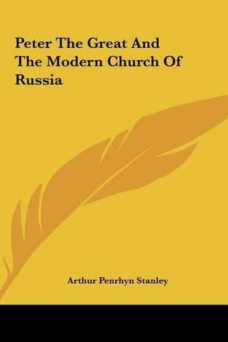 Peter the Great and the Modern Church of Russia Peter the Great and the Modern Church of Russia