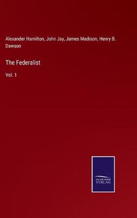 Cover image for The Federalist: Vol. 1