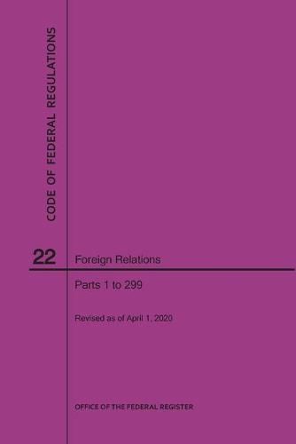 Cover image for Code of Federal Regulations Title 22, Foreign Relations, Parts 1-299, 2020