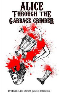 Cover image for Alice through the Garbage Grinder