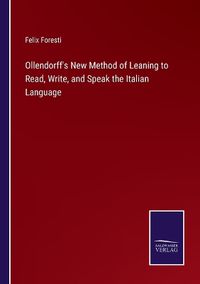 Cover image for Ollendorff's New Method of Leaning to Read, Write, and Speak the Italian Language