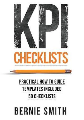 Cover image for KPI Checklists: Develop Meaningful, Trusted, KPIs and Reports Using Step-by-step Checklists