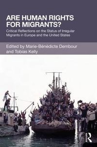 Cover image for Are Human Rights for Migrants?: Critical Reflections on the Status of Irregular Migrants in Europe and the United States