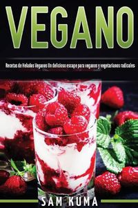 Cover image for Vegano: Recetas de Helados Veganos Un delicioso escape para veganos y vegetarianos radicales