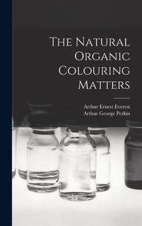 Cover image for The Natural Organic Colouring Matters