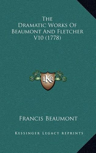 The Dramatic Works of Beaumont and Fletcher V10 (1778)