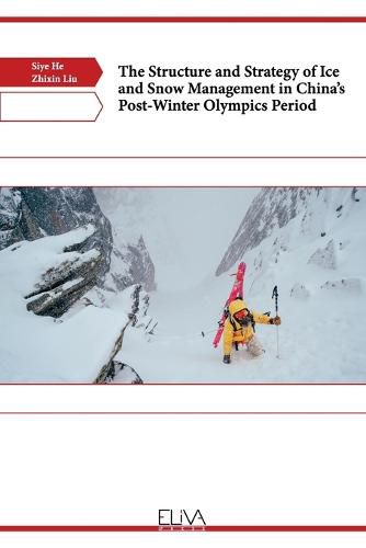 Cover image for The Structure and Strategy of Ice and Snow Management in China's Post-Winter Olympics Period