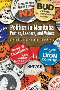 Cover image for Politics in Manitoba: Parties, Leaders, and Voters