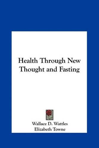 Cover image for Health Through New Thought and Fasting