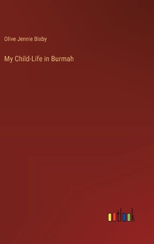 My Child-Life in Burmah