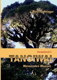 Cover image for Tangiwai: Weinendes Wasser (Neuseeland 2)