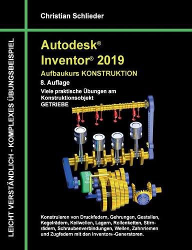 Cover image for Autodesk Inventor 2019 - Aufbaukurs Konstruktion: Viele praktische UEbungen am Konstruktionsobjekt Getriebe