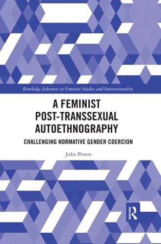 Cover image for A Feminist Post-transsexual Autoethnography: Challenging Normative Gender Coercion