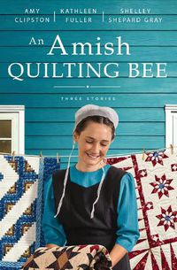 Cover image for An Amish Quilting Bee: Three Stories