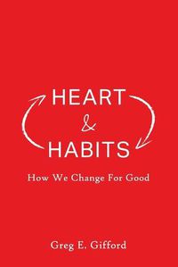 Cover image for Heart & Habits: How We Change for Good