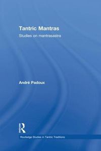 Cover image for Tantric Mantras: Studies on Mantrasastra