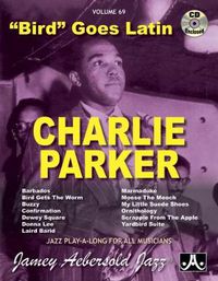 Cover image for Charlie Parker - Bird Goes Latin: Jazz Play-Along Vol.69