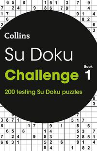 Cover image for Su Doku Challenge Book 1: 200 Su Doku Puzzles