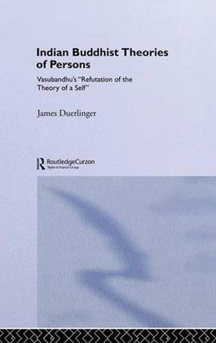 Cover image for Indian Buddhist Theories of Persons: Vasubandhu's  Refutation of the Theory of a Self