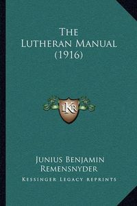 Cover image for The Lutheran Manual (1916)