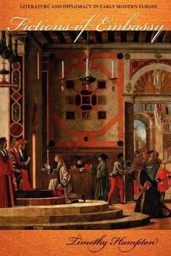 Cover image for Fictions of Embassy: Literature and Diplomacy in Early Modern Europe