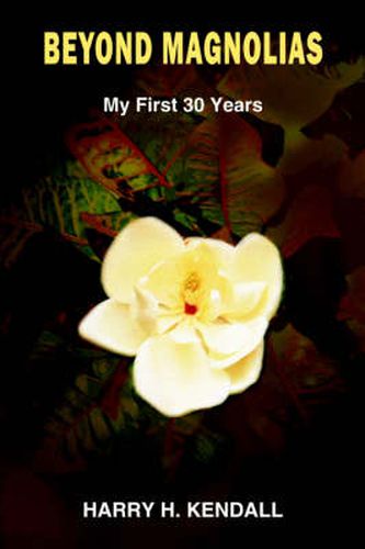 Cover image for Beyond Magnolias: My First 30 Years