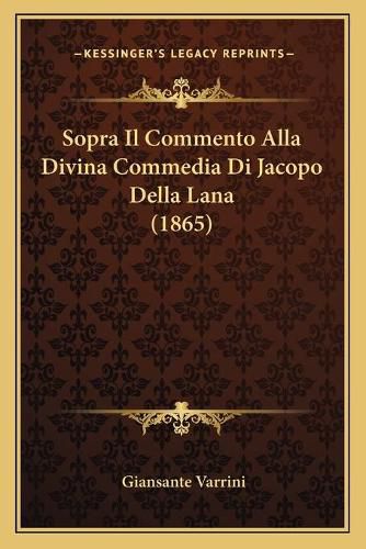 Cover image for Sopra Il Commento Alla Divina Commedia Di Jacopo Della Lana (1865)