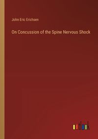 Cover image for On Concussion of the Spine Nervous Shock