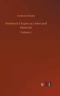 Cover image for Frederick Chopin as a Man and Musician