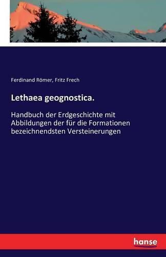 Lethaea geognostica.: Handbuch der Erdgeschichte mit Abbildungen der fur die Formationen bezeichnendsten Versteinerungen