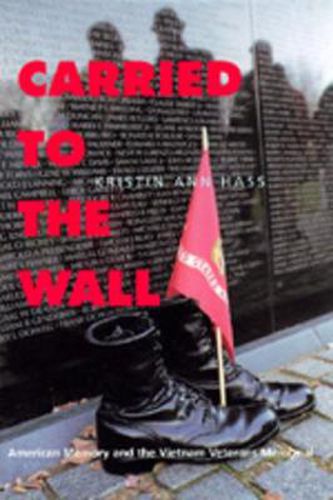 Cover image for Carried to the Wall: American Memory and the Vietnam Veterans Memorial