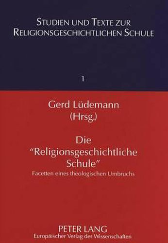 Cover image for Die -Religionsgeschichtliche Schule-: Facetten Eines Theologischen Umbruchs