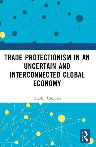 Cover image for Trade Protectionism in an Uncertain and Interconnected Global Economy