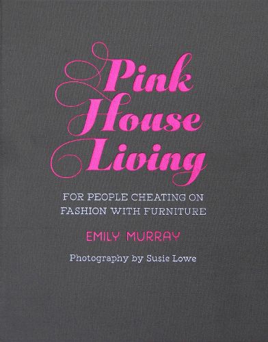 Cover image for Pink House Living: For People Cheating on Fashion with Furniture