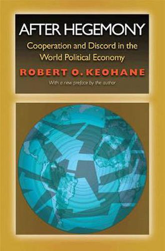 Cover image for After Hegemony: Cooperation and Discord in the World Political Economy