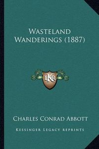 Cover image for Wasteland Wanderings (1887)