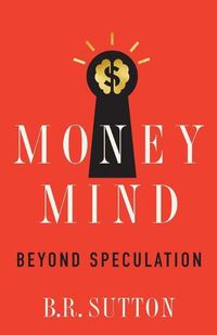 Cover image for Money Mind: Beyond Speculation